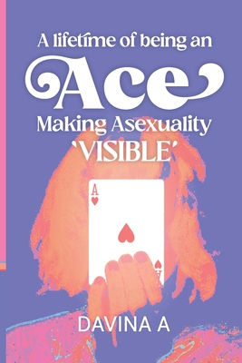 Image du vendeur pour A Lifetime of being an ACE: Making Asexuality Visible (Paperback or Softback) mis en vente par BargainBookStores