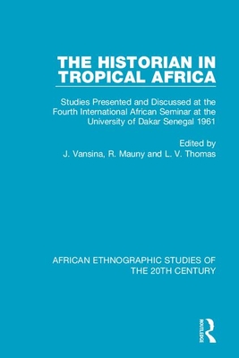 Seller image for The Historian in Tropical Africa: Studies Presented and Discussed at the Fourth International African Seminar at the University of Dakar, Senegal 1961 (Paperback or Softback) for sale by BargainBookStores