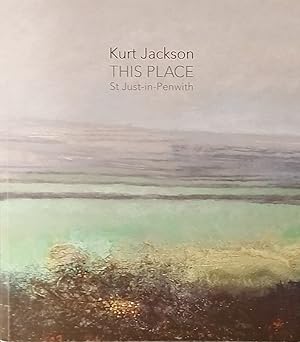 Kurt Jackson This Place - St Just -In -Penwith, Art Show Catalog.