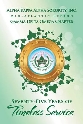 Seller image for Alpha Kappa Alpha Sorority, Inc. Gamma Delta Omega Chapter: Seventy-Five Years of Timeless Service (Paperback or Softback) for sale by BargainBookStores