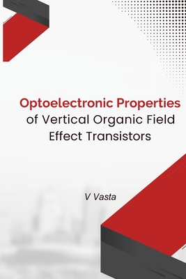 Seller image for Optoelectronic Properties Of Vertical Organic Field Effect Transistors (Paperback or Softback) for sale by BargainBookStores