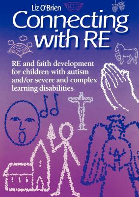 Seller image for Connecting with Re: Re and Faith Development for Children with Autism And/Or Severe and Complex Learning Disabilities (Paperback or Softback) for sale by BargainBookStores