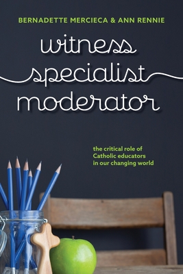 Bild des Verkufers fr Witness, Specialist, Moderator: The Critical Role of Catholic Educators in Our Changing World (Paperback or Softback) zum Verkauf von BargainBookStores