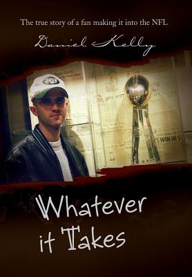 Bild des Verkufers fr Whatever It Takes: The True Story of a Fan Making It Into the NFL (Hardback or Cased Book) zum Verkauf von BargainBookStores