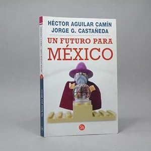 Bild des Verkufers fr Un Futuro Para Mxico Hctor Aguilar Jorge Castaeda Bi3 zum Verkauf von Libros librones libritos y librazos