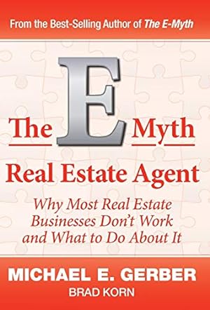 Bild des Verkufers fr The E-Myth Real Estate Agent: Why Most Real Estate Businesses Don't Work and What to Do About It zum Verkauf von WeBuyBooks 2
