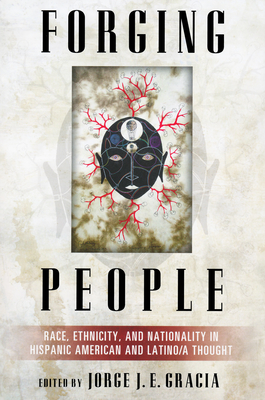 Bild des Verkufers fr Forging People: Race, Ethnicity, and Nationality in Hispanic American and Latino/A Thought (Paperback or Softback) zum Verkauf von BargainBookStores