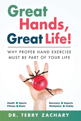 Imagen del vendedor de Great Hands, Great Life!: Why Proper Hand Exercise Must Be Part of Your Life a la venta por GreatBookPrices