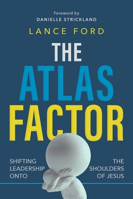 Seller image for The Atlas Factor: Shifting Leadership Onto the Shoulders of Jesus (Paperback or Softback) for sale by BargainBookStores