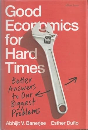 Good Economics for Hard Times: Better Answers to Our Biggest Problems