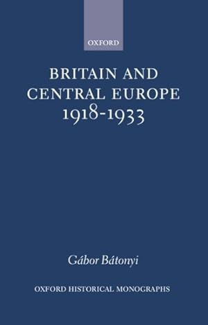 Image du vendeur pour Britain and Central Europe, 1918-1933 mis en vente par GreatBookPrices