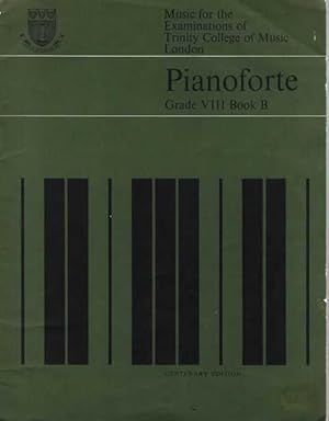 Pianoforte Grade VIII Book B [Music for the Examinations of Trinity College of Music, London]