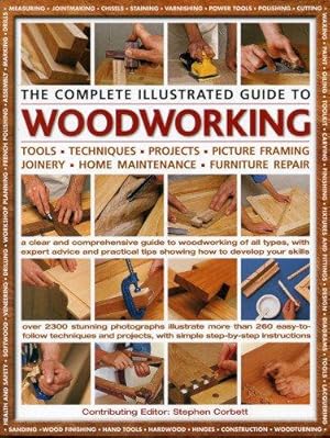Bild des Verkufers fr The Complete Illustrated Guide to Woodworking: A Clear and Comprehensive Guide to Woodworking of All Types, with Expert and Practical Tips Showing How to Develop Your Skills zum Verkauf von WeBuyBooks