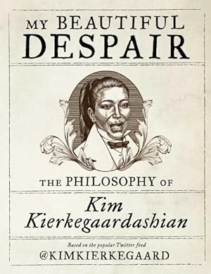 Seller image for My Beautiful Despair : The Philosophy of Kim Kierkegaardashian for sale by GreatBookPrices