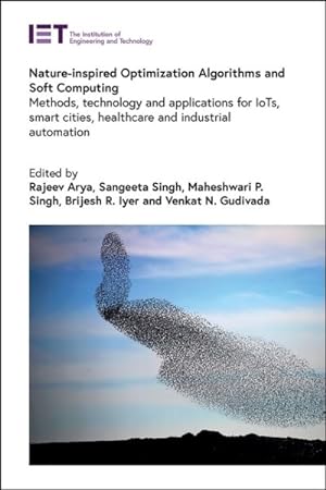 Seller image for Nature-inspired Optimization Algorithms and Soft Computing : Methods, Technology and Applications for Iots, Smart Cities, Healthcare and Industrial Automation for sale by GreatBookPrices