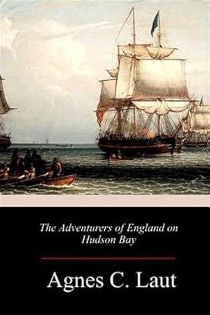 Image du vendeur pour Adventurers of England on Hudson Bay mis en vente par GreatBookPrices