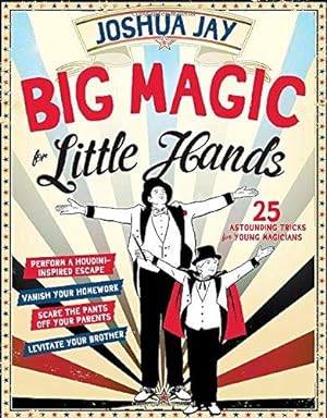 Bild des Verkufers fr Big Magic for Little Hands: 25 Astounding Illusions for Young Magicians zum Verkauf von WeBuyBooks