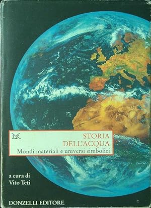 Seller image for Storia dell'acqua. Mondi materiali e universi simbolici for sale by Miliardi di Parole