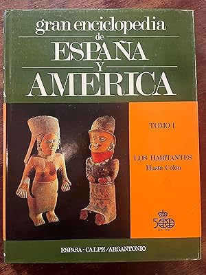 GRAN ENCICLOPEDIA DE ESPAÑA Y AMERICA. TOMO I. LOS HABITANTES HASTA COLON.