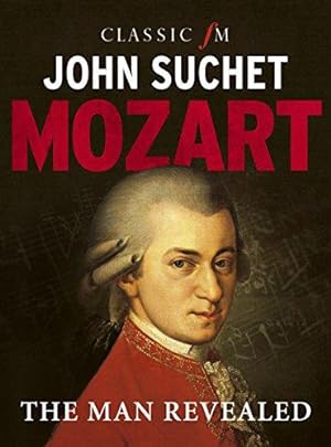 Bild des Verkufers fr Mozart: The Man Revealed zum Verkauf von WeBuyBooks