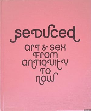 Bild des Verkufers fr Seduced: Art and Sex from Antiquity to Now zum Verkauf von Klondyke