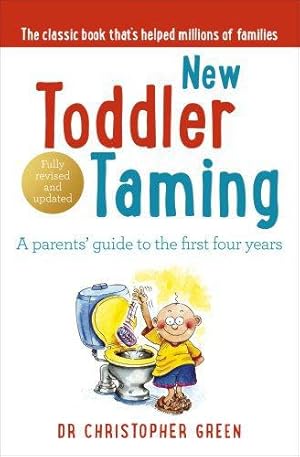 Imagen del vendedor de New Toddler Taming: A parents   guide to the first four years a la venta por WeBuyBooks