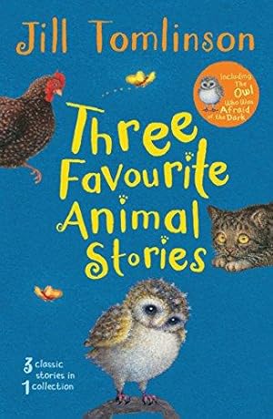 Bild des Verkufers fr Three Favourite Animal Stories: The Owl Who Was Afraid of the Dark; The Cat Who Wanted to Go Home; The Hen Who Wouldn't Gi (Jill Tomlinson's Favourite Animal Tales) zum Verkauf von WeBuyBooks