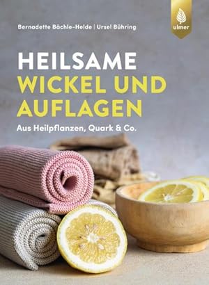 Seller image for Heilsame Wickel und Auflagen : Aus Heilpflanzen, Quark & Co. for sale by AHA-BUCH GmbH