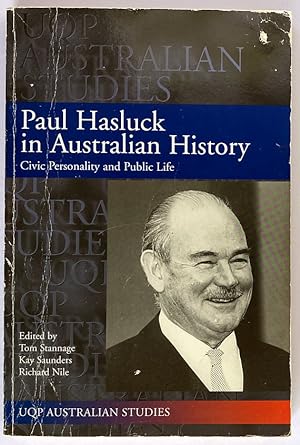 Paul Hasluck in Australian History: Civic Personality and Public Life edited by Tom Stannage, Kay...
