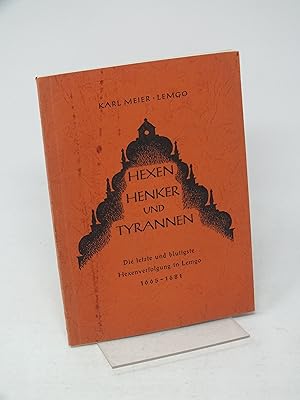 Bild des Verkufers fr Hexen, Henker und Tyrannen - Die letzte und blutigste Hexenverfolgung in Lemgo 1665-1681 zum Verkauf von Antiquariat Hans Wger