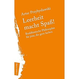 Bild des Verkufers fr Leerheit macht Spass!: Buddhistische Philosophie fr jene, die gern lachen (Neue Philosophie) zum Verkauf von artbook-service