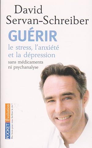 Image du vendeur pour Gurir le stress, l'anxit, la dpression sans mdicaments, ni psychanalyse mis en vente par books-livres11.com