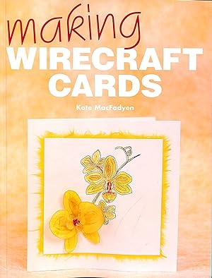 Seller image for Making Wirecraft Cards for sale by M Godding Books Ltd