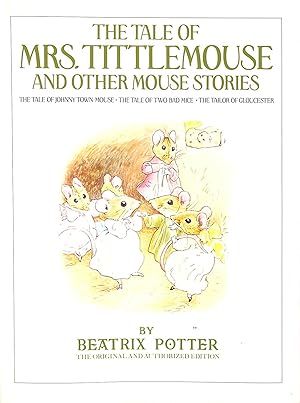 Seller image for The Tale Of Mrs Tittlemouse And Other Mouse Stories: The Tale Of Johnny Town Mouse, The Tale Of Two Bad Mice, The Tailor Of Gloucester. for sale by M Godding Books Ltd