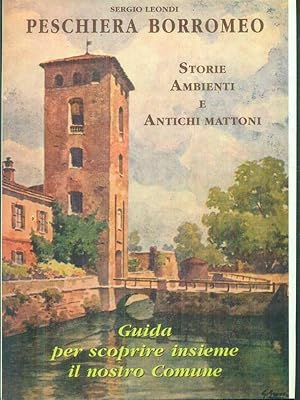 Immagine del venditore per PESCHIERA BORROMEO STORIE AMBIENTI E ANTICHI MATTONI venduto da Usatopoli libriusatierari