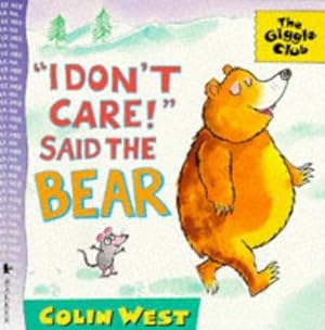 Image du vendeur pour I Don't Care!" Said the Bear (Giggle Club) mis en vente par WeBuyBooks