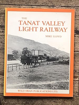 Image du vendeur pour The Tanat Valley Light Railway mis en vente par Dyfi Valley Bookshop