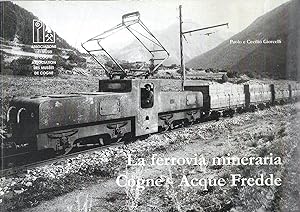 La ferrovia mineraria Cogne - Acque Fredde. Le Chemin de fer de mine Cogne - Eaux Froides