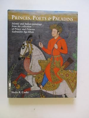 Imagen del vendedor de Princes, Poets and Paladins: Islamic and Indian Paintings from the Collection of Prince and Princess Sadruddin Aga Khan a la venta por GREENSLEEVES BOOKS