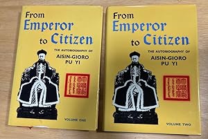 From Emperor to Citizen The Autobiography of Aisin-Gioro Pu Yi (Two Volumes)