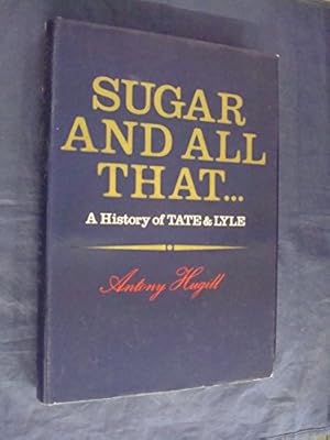 Seller image for Sugar and All That: History of Tate and Lyle for sale by WeBuyBooks