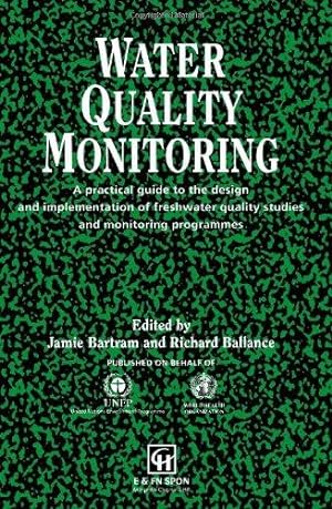 Seller image for Water Quality Monitoring: A practical guide to the design and implementation of freshwater quality studies and monitoring programmes for sale by WeBuyBooks