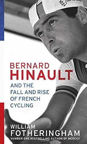 Imagen del vendedor de Bernard Hinault and the Fall and Rise of French Cycling a la venta por WeBuyBooks