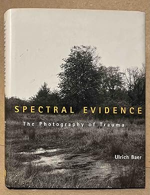 Image du vendeur pour Spectral Evidence _ The Photography of Trauma mis en vente par San Francisco Book Company