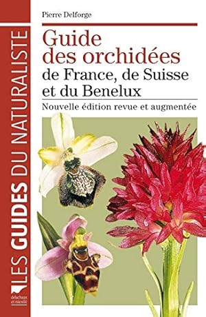 Bild des Verkufers fr Guide des orchidées de France, de Suisse et du Benelux: Nouvelle édition revue et augmentée zum Verkauf von WeBuyBooks