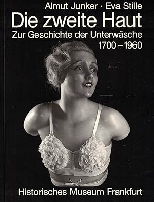 Image du vendeur pour Die zweite Haut. Zur Geschichte der Unterwsche 1700 - 1960 mis en vente par Paderbuch e.Kfm. Inh. Ralf R. Eichmann