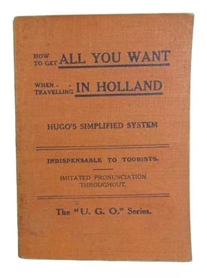 How To Get All You Want When Travelling In Holland. Hugo's Simplified System