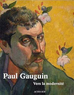 Image du vendeur pour Paul Gauguin : vers la modernit : [exposition], the Cleveland museum of art, [4 octobre 2009-18 janvier 2010], Van Gogh museum, Amsterdam, [19 fvrier-6 juin 2010] [Exposition prsente sous le titre : "Paul Gauguin : Paris, 1889" au Cleveland museum of art, et sous le titre : "Paul Gauguin : the breakthrough into modernity" au Van Gogh museum, Amsterdam] mis en vente par Papier Mouvant