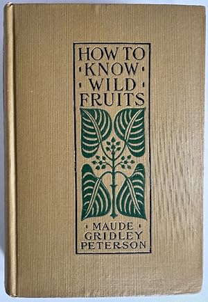 Seller image for How to Know Wild Fruits, A Guide to Plants When Not in Flower by Means of Fruit and Leaf for sale by Ivy Ridge Books/Scott Cranin