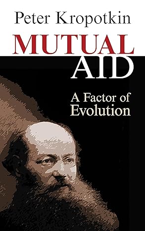 Mutual Aid: A Factor of Evolution